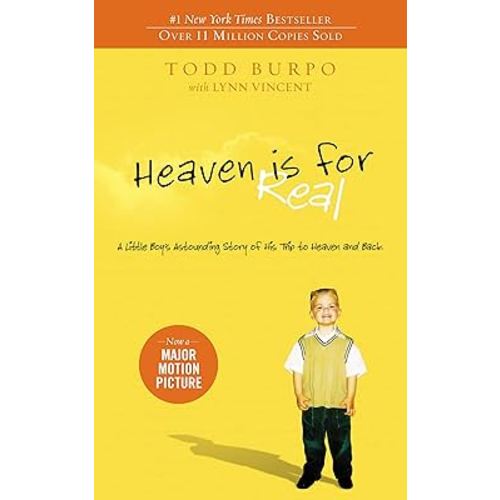 Heaven is for Real: A Little Boy's Astounding Story of His Trip to Heaven and Back