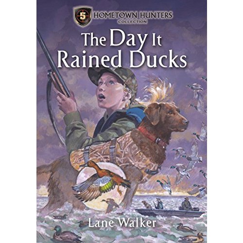 The Day It Rained Ducks (Hometown Hunters Collection)