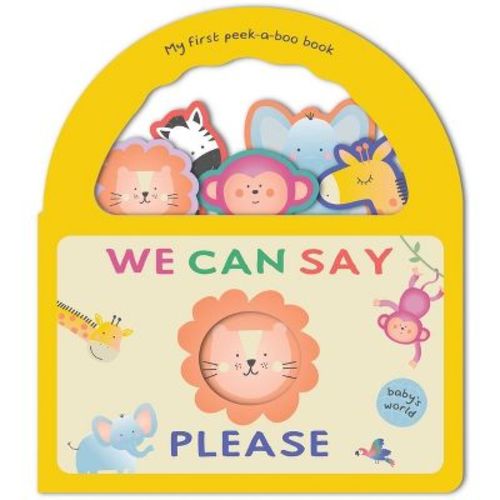 We Can Say Please: My First Peek-A-Boo Book - (Baby's World) (Board Book)
