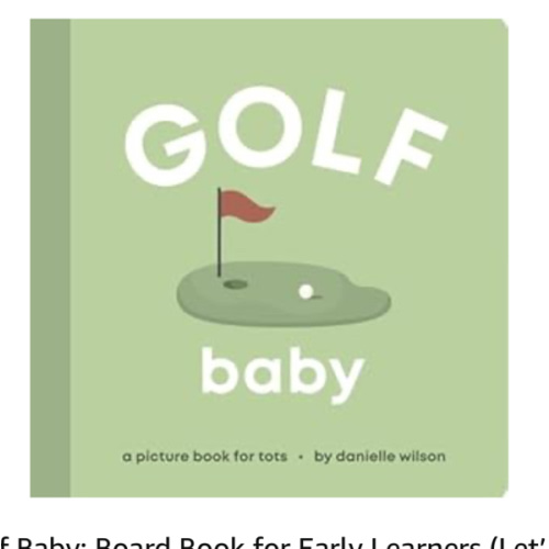 Golf Baby: Board Book for Early Learners (Let’s Go! Baby)