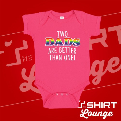 Two Dads Are Better Than One Baby Bodysuit One Piece or Toddler T-Shirt Two Daddies Gay LGBT Infant Gayby Creeper Babygrow