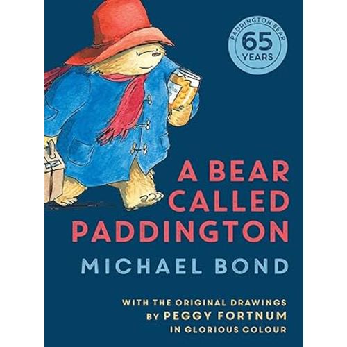 A Bear Called Paddington [Anniversary Edition]: 65th Anniversary gift edition of the original funny classic novel for children, with colour illustrations throughout : Bond, Michael, Fortnum, Peggy: Amazon.com.au: Books
