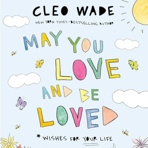 May You Love and Be Loved: Wishes for Your Life