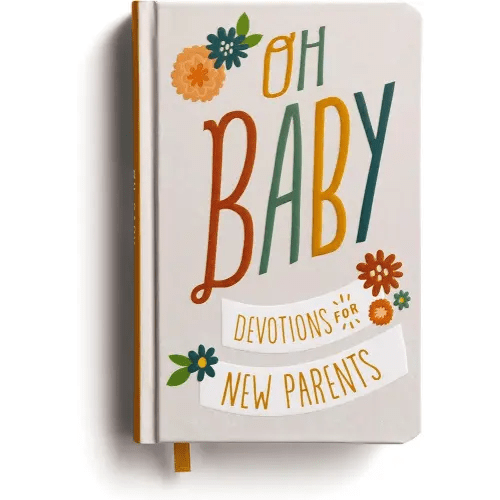 Oh, Baby! Devotions for New Parents: A 78-Day Devotional for New and Expecting Moms and Dads to Grow in Faith – The Perfect Christian Baby Shower Gift for New and Expectant Parents
