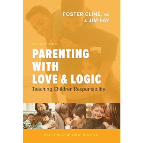 Parenting with Love and Logic: Teaching Children Responsibility