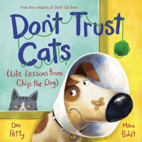 Don't Trust Cats: Life Lessons from Chip the Dog by Dev Petty, Mike Boldt, Hardcover | Barnes & Noble®