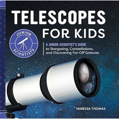 Telescopes for Kids: A Junior Scientist's Guide Hardcover