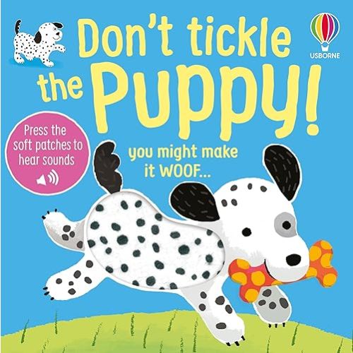 Don't Tickle the Puppy!: A Sensory Book About Pets with Musical Sounds for Babies and Toddlers (DON'T TICKLE Touchy Feely Sound Books)