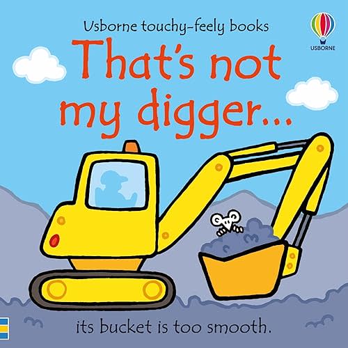 That's not my digger...: An Interactive, Sensory Touchy-Feely Book Featuring Vehicles with Tactile Patches for Babies and Toddlers (THAT'S NOT MY�) Board book – Touch & Feel, September 2, 2025