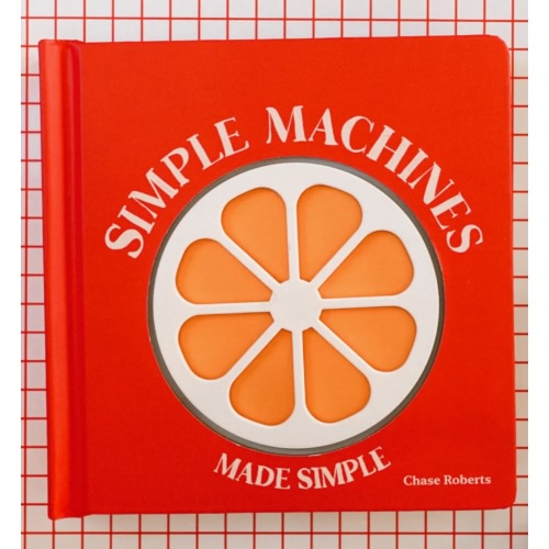 Simple Machines Made Simple (pre-order)