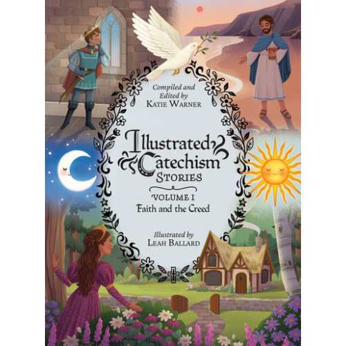 Illustrated Catechism Stories Vol 1: Faith and the Creed