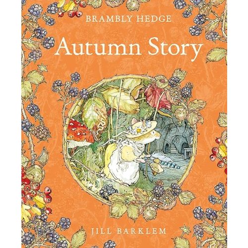 Autumn Story: Introduce children to the seasons in the gorgeously illustrated classics of Brambly Hedge! Hardcover – Picture Book, June 13, 2017