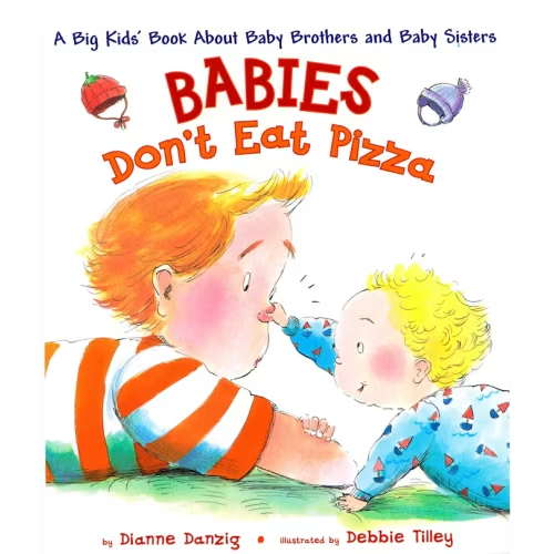 Babies Don't Eat Pizza: A Big Kids' Book About Baby Brothers And Baby Sisters Book By Dianne Danzig, (Hardcover) | Indigo
