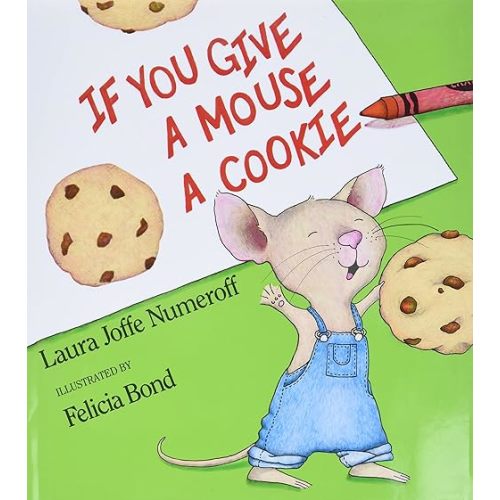 If You Give a Mouse a Cookie Hardcover – Picture Book, May 8 1985