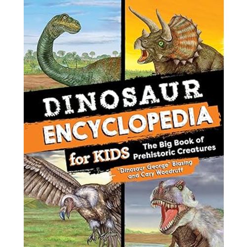 Dinosaur Encyclopedia for Kids: The Big Book of Prehistoric Creatures