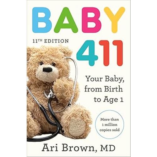 Baby 411, 11th Edition: Your Baby, from Birth to Age 1