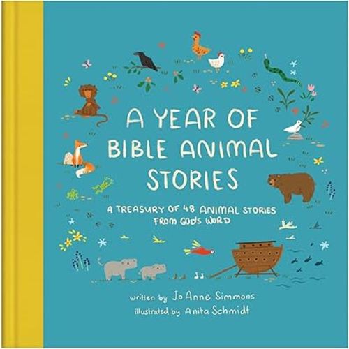 A Year of Bible Animal Stories: A Treasury of 48 Best-loved Stories from God's Word