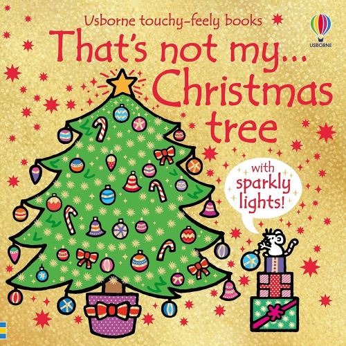 That's not my Christmas Tree...: An Interactive, Sensory Touchy-Feely Holiday Book with Tactile Patches for Babies and Toddlers (THAT'S NOT MY�)