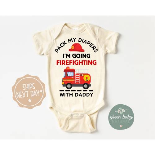 Firefighter Onesie®, Pack My Diapers I&#39;m Going Firefighting With Daddy Tee,  Funny Fireman Baby Bodysuit, Baby Graphic Tee, Firefighter Baby