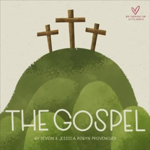 The Gospel (Big Theology for Little Hearts)