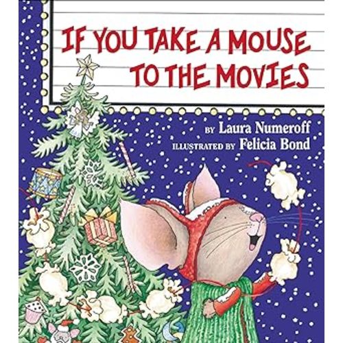If You Take a Mouse to the Movies: A Christmas Holiday Book for Kids (If You Give...)