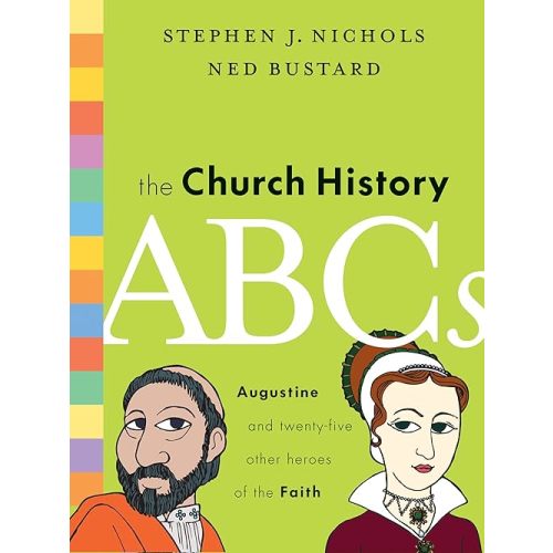 The Church History ABCs: Augustine and 25 Other Heroes of the Faith Hardcover – Illustrated, June 14, 2010