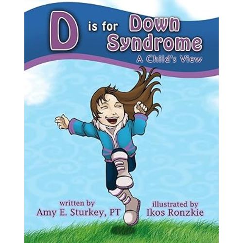 D is for Down Syndrome: A Child's View (ABC's of Childhood Challenges)