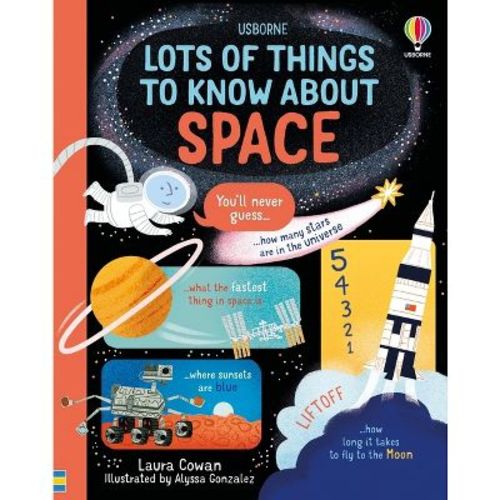 Lots of Things to Know about Space - by Laura Cowan (Hardcover)