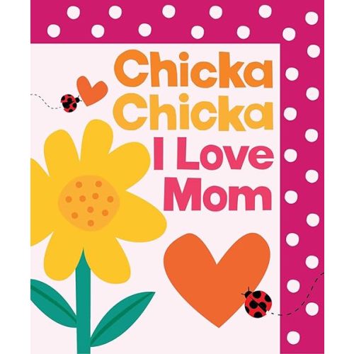 Chicka Chicka I Love Mom (Chicka Chicka Book, A) Hardcover – Picture Book, March 11, 2025