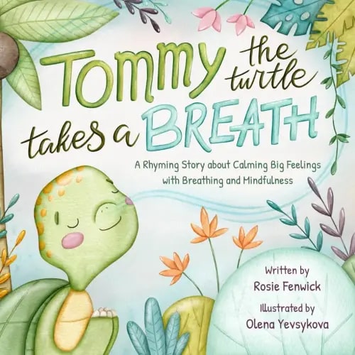 Tommy the Turtle Takes a Breath: A Rhyming Story about Calming Big Feelings with Breathing and Mindfulness (Hugs & Dreams)