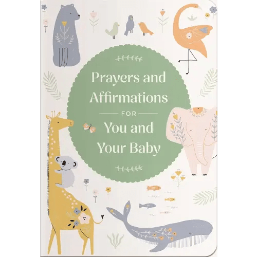 Prayers and Affirmations for You and Your Baby