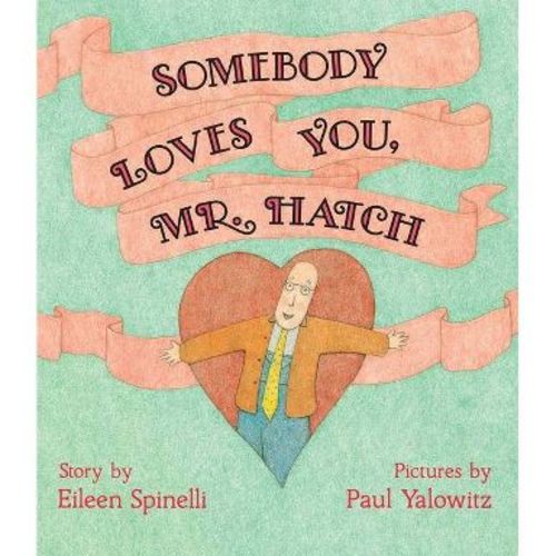Somebody Loves You, Mr. Hatch - by Eileen Spinelli (Hardcover)