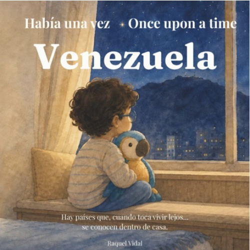 Había Una Vez Venezuela Once Upon A Time Venezuela: Libro Bilingüe Infantil Sobre la Familia Y La Identidad Venezolana Para Niños Creciendo En El ... lejos de casa: Venezuela) (Spanish Edition)