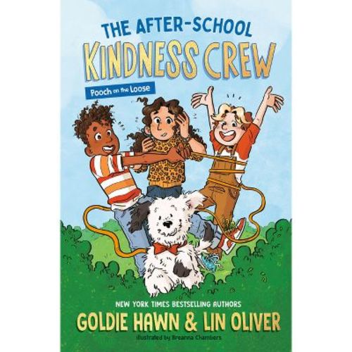 The After-School Kindness Crew: Pooch on the Loose #1 - by Goldie Hawn & Lin Oliver (Paperback)