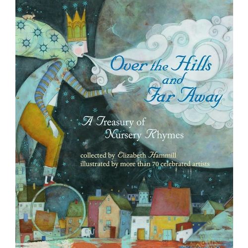 Over the Hills and Far Away: A Treasury of Nursery Rhymes