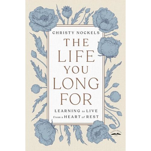 The Life You Long For: Learning to Live from a Heart of Rest Paperback – February 1, 2022