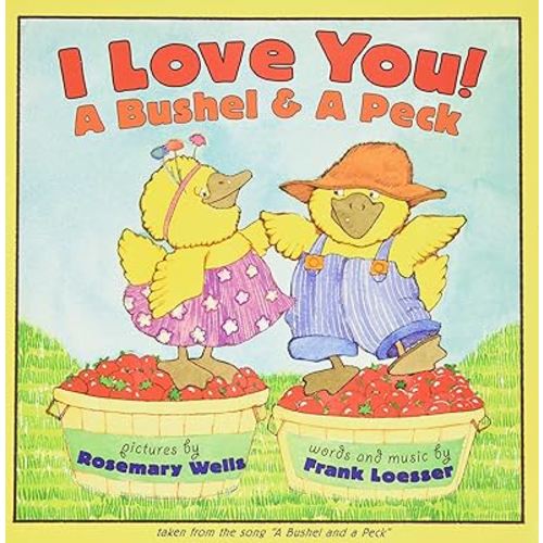 I Love You! A Bushel & A Peck