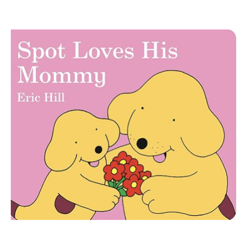 Spot Loves His Mommy