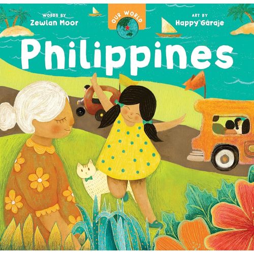 Our World: Philippines | Zewlan Moor (Author) + Happy Garaje (Illustrated by)
