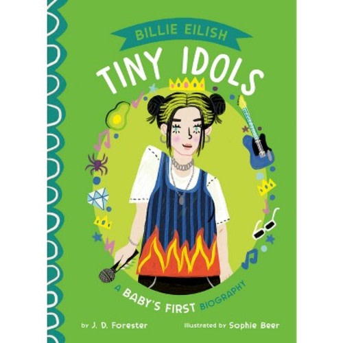 Billie Eilish: A Baby's First Biography -  by  J D Forester