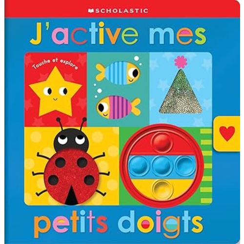 Apprendre Avec Scholastic: Touche Et Explore: j'Active Mes Petits Doigts (Scholastic Early Learners) (French Edition)