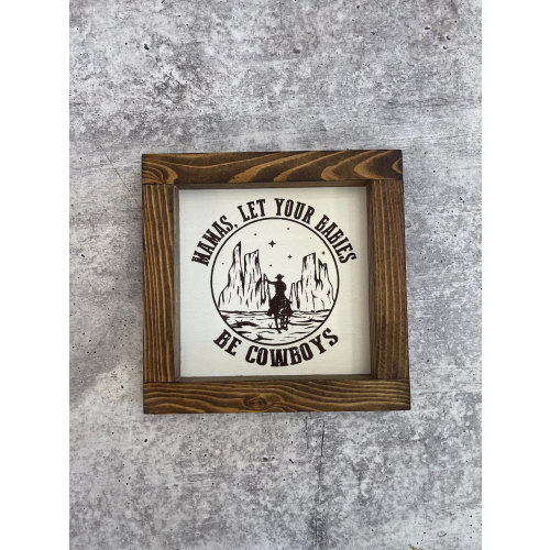 Mamas Let Your Babies Grow Up To Be Cowboys Western Baby Nursery Decor Sign