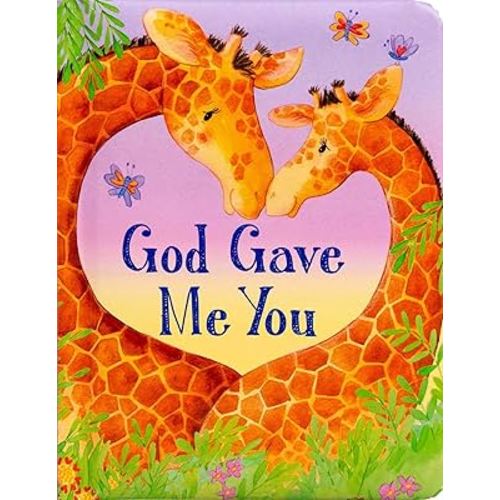 God Gave Me You (Padded Board Books for Babies)