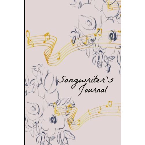 Songwriter's Journal: Pink & Yellow with note symbols and Blue flowers lyrics & music journal, singers, songwriters, guitar, music, blank tab & blank ... enthusiasts best notebook for creating songs