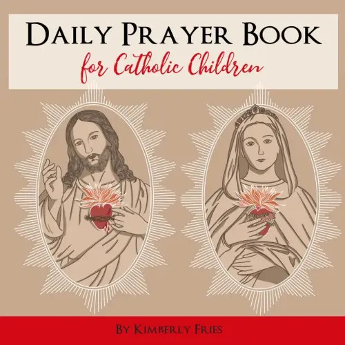 Daily Prayer Book for Catholic Children (Little Ones Series)