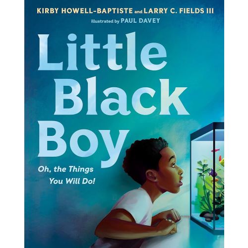 Little Black Boy: Oh, the Things You Will Do!