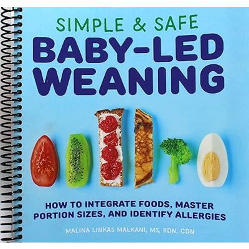 Simple & Safe Baby-Led Weaning: How to Integrate Foods, Master Portion Sizes, and Identify Allergies Spiral-bound – January 28, 2020