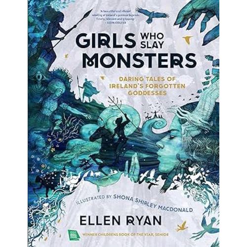 Girls Who Slay Monsters: Daring Tales of Ireland's Forgotten Goddesses