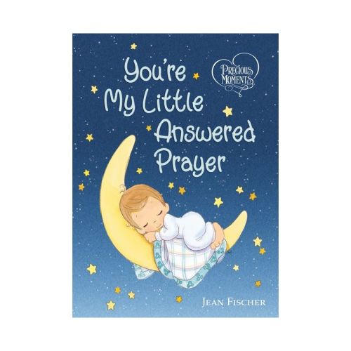 Precious Moments: You're My Little Answered Prayer - by Precious Moments & Jean Fischer (Board Book)