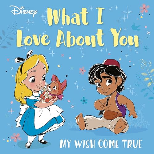 Disney What I Love About You: My Wish Come True Board book – December 23, 2025